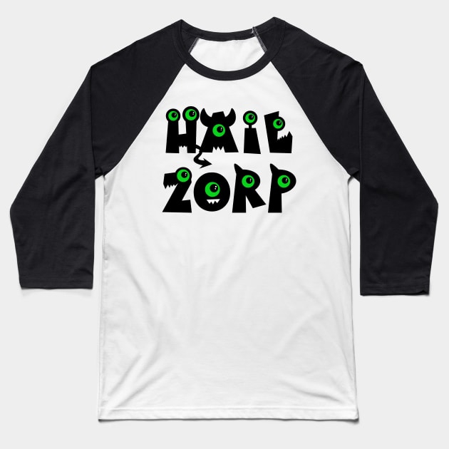 Hail Zorp Baseball T-Shirt by SquatchVader